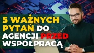 5 pytań, które MUSISZ zadać agencji marketingowej PRZED współpracą