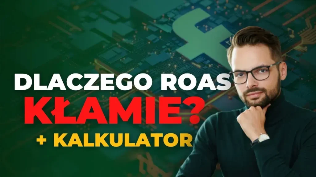 Dlaczego ROAS kłamie – jak obliczyć, czy marketing Ci się opłaca: KALKULATOR ROI
