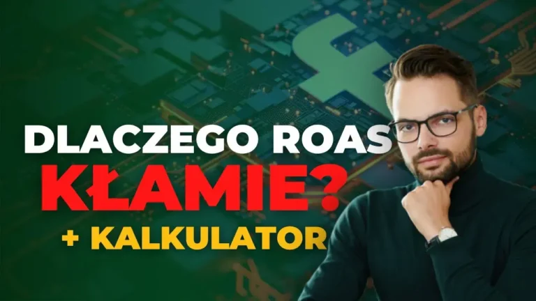 Dlaczego ROAS kłamie - jak obliczyć, czy marketing Ci się opłaca