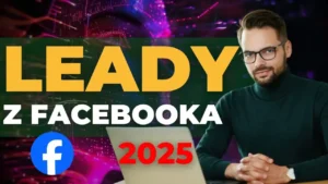 kampania na leady dla firmy usługowej od A do Z - generowanie leadów na Facebooku 2025